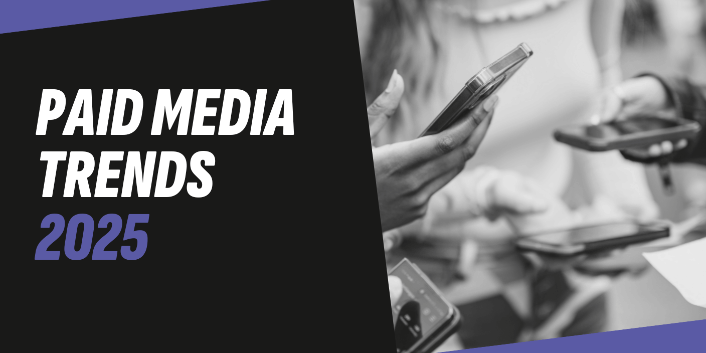 Paid Media Trends 2025